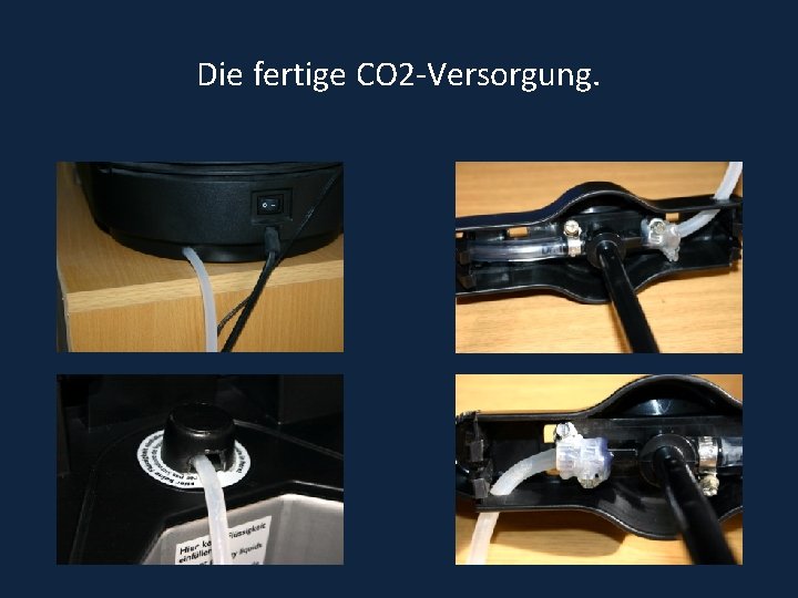 Die fertige CO 2 -Versorgung. 