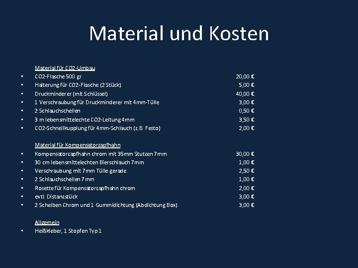 Material und Kosten • • Material für CO 2 -Umbau CO 2 -Flasche 500