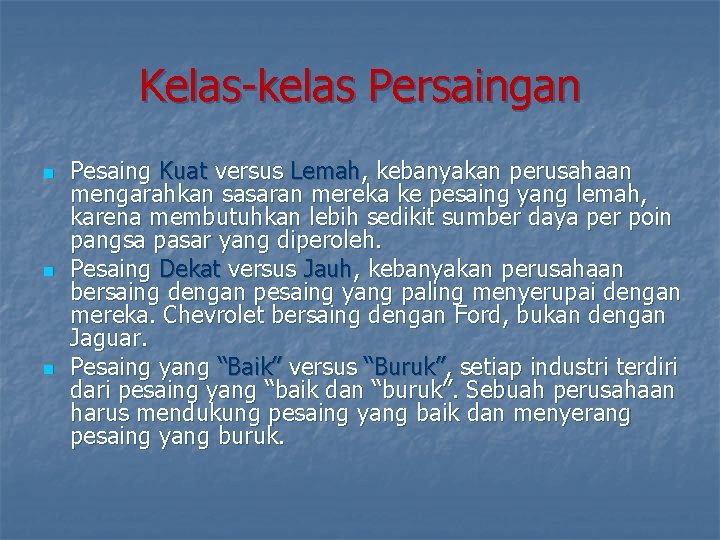 Kelas-kelas Persaingan n Pesaing Kuat versus Lemah, kebanyakan perusahaan mengarahkan sasaran mereka ke pesaing