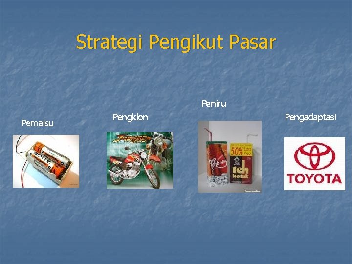 Strategi Pengikut Pasar Peniru Pemalsu Pengklon Pengadaptasi 