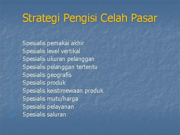 Strategi Pengisi Celah Pasar 1. 2. 3. 4. 5. 6. 7. 8. 9. 10.