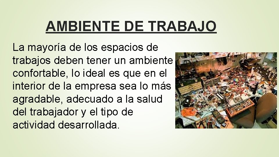 AMBIENTE DE TRABAJO La mayoría de los espacios de trabajos deben tener un ambiente