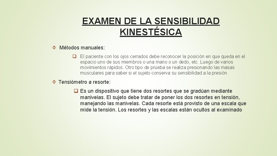 EXAMEN DE LA SENSIBILIDAD KINESTÉSICA Métodos manuales: q El paciente con los ojos cerrados