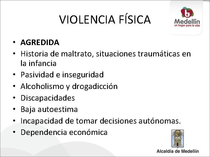 VIOLENCIA FÍSICA • AGREDIDA • Historia de maltrato, situaciones traumáticas en la infancia •