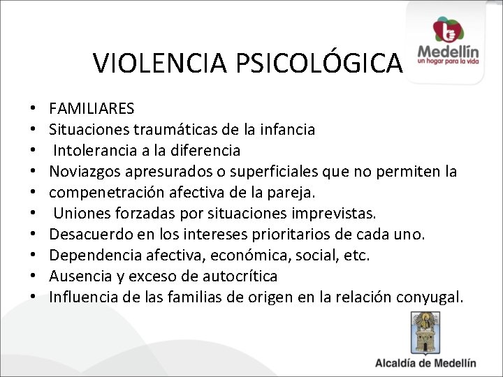 VIOLENCIA PSICOLÓGICA • • • FAMILIARES Situaciones traumáticas de la infancia Intolerancia a la