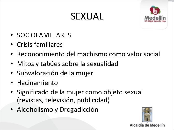 SEXUAL SOCIOFAMILIARES Crisis familiares Reconocimiento del machismo como valor social Mitos y tabúes sobre