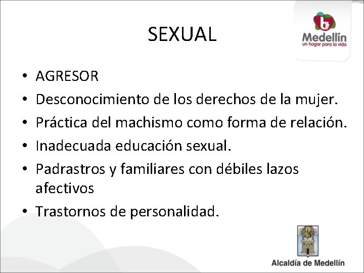 SEXUAL AGRESOR Desconocimiento de los derechos de la mujer. Práctica del machismo como forma