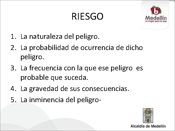 RIESGO 1. La naturaleza del peligro. 2. La probabilidad de ocurrencia de dicho peligro.