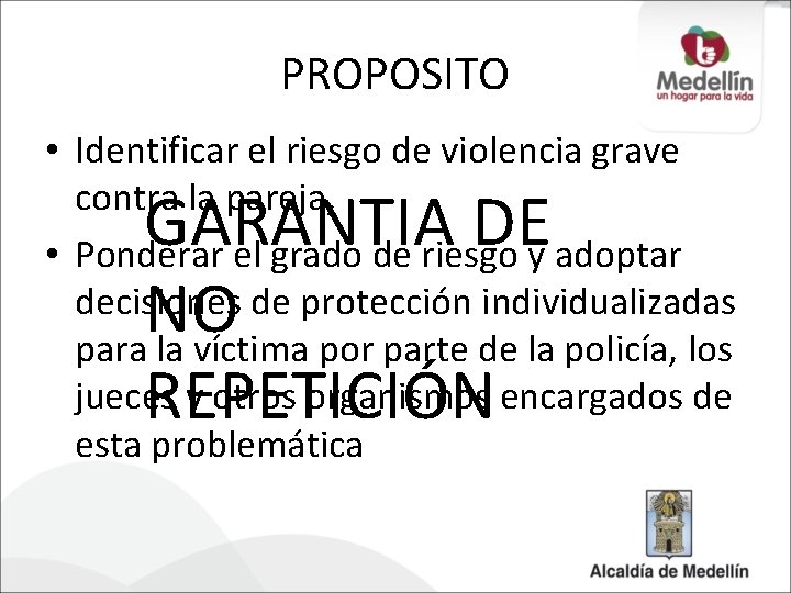 PROPOSITO • Identificar el riesgo de violencia grave contra la pareja, • Ponderar el