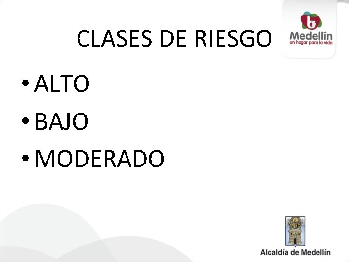 CLASES DE RIESGO • ALTO • BAJO • MODERADO 