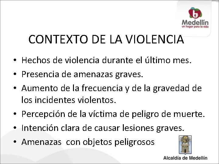 CONTEXTO DE LA VIOLENCIA • Hechos de violencia durante el último mes. • Presencia