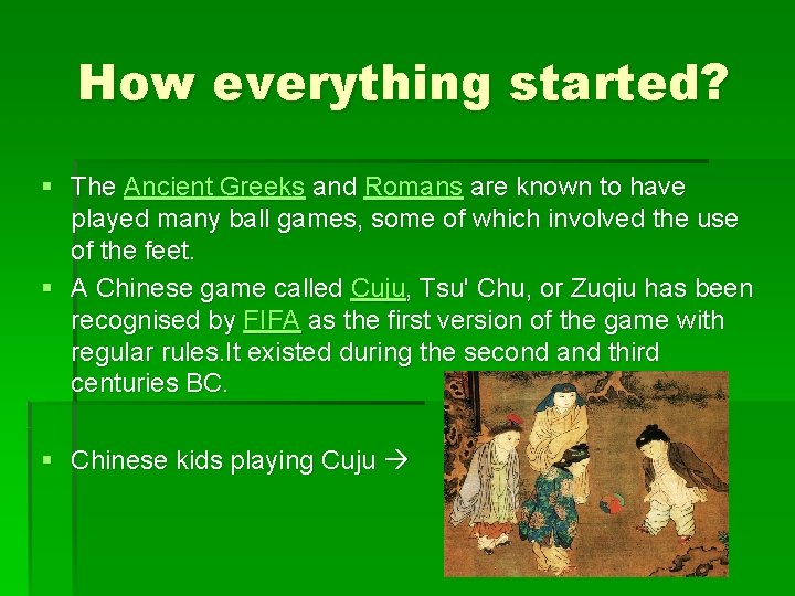 How everything started? § The Ancient Greeks and Romans are known to have played