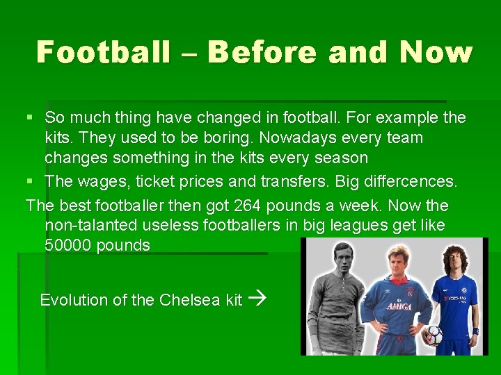 Football – Before and Now § So much thing have changed in football. For