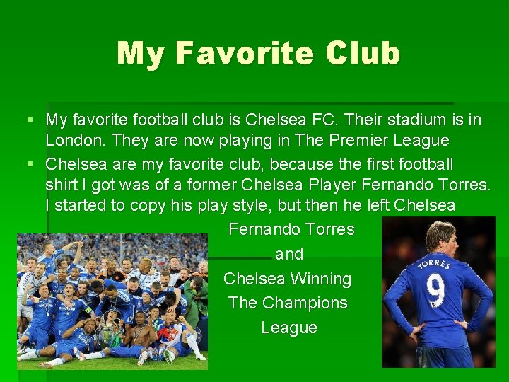 My Favorite Club § My favorite football club is Chelsea FC. Their stadium is
