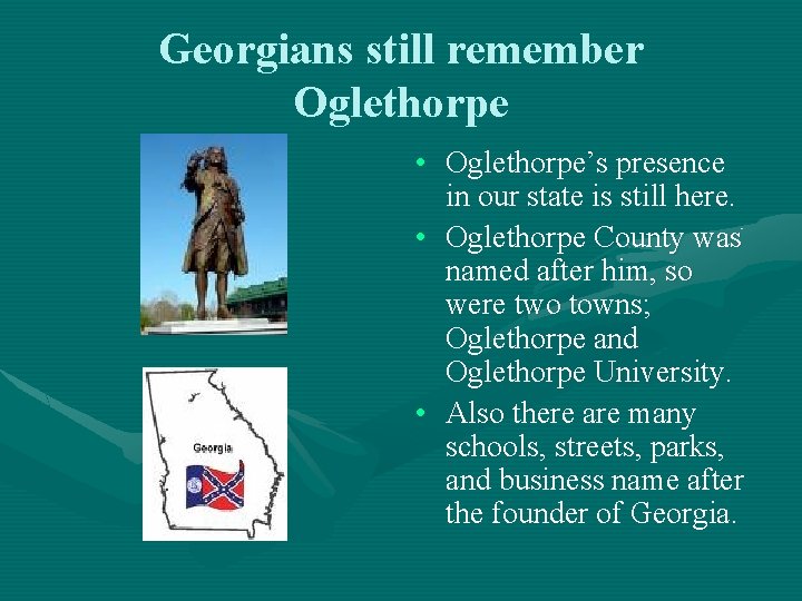 Georgians still remember Oglethorpe • Oglethorpe’s presence in our state is still here. •