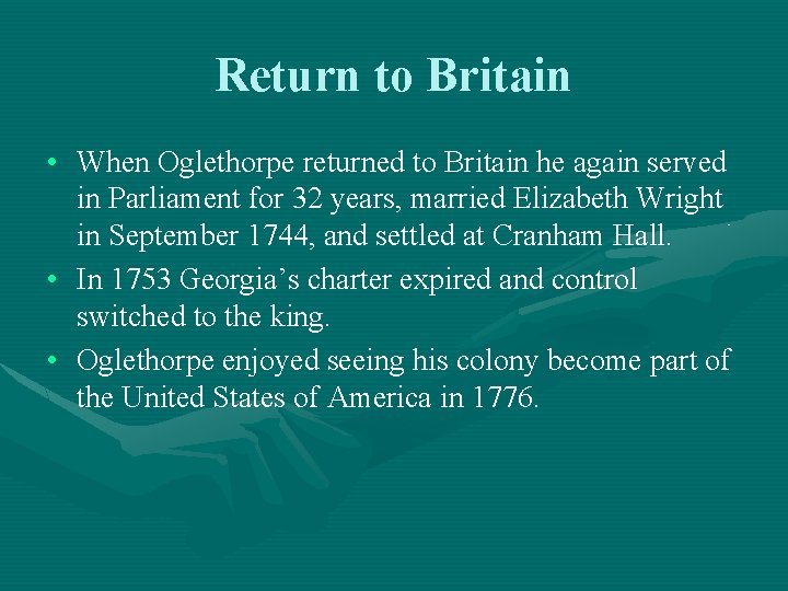 Return to Britain • When Oglethorpe returned to Britain he again served in Parliament