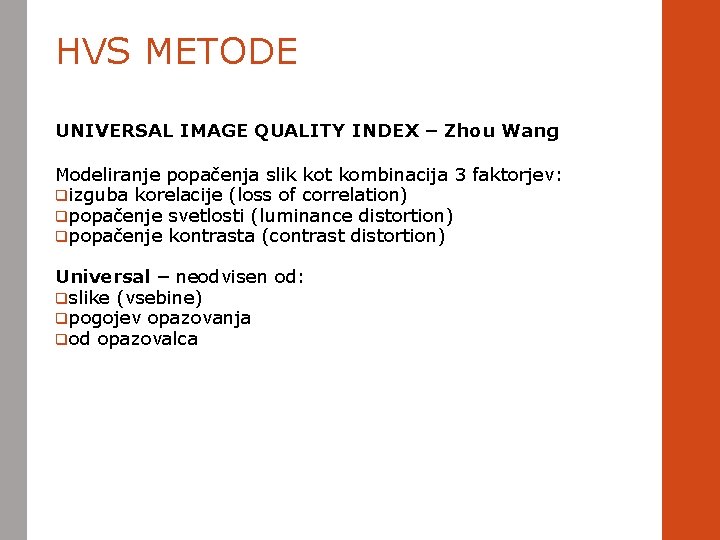 HVS METODE UNIVERSAL IMAGE QUALITY INDEX – Zhou Wang Modeliranje popačenja slik kot kombinacija