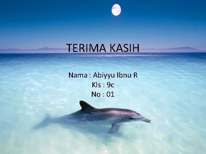 TERIMA KASIH Nama : Abiyyu Ibnu R Kls : 9 c No : 01