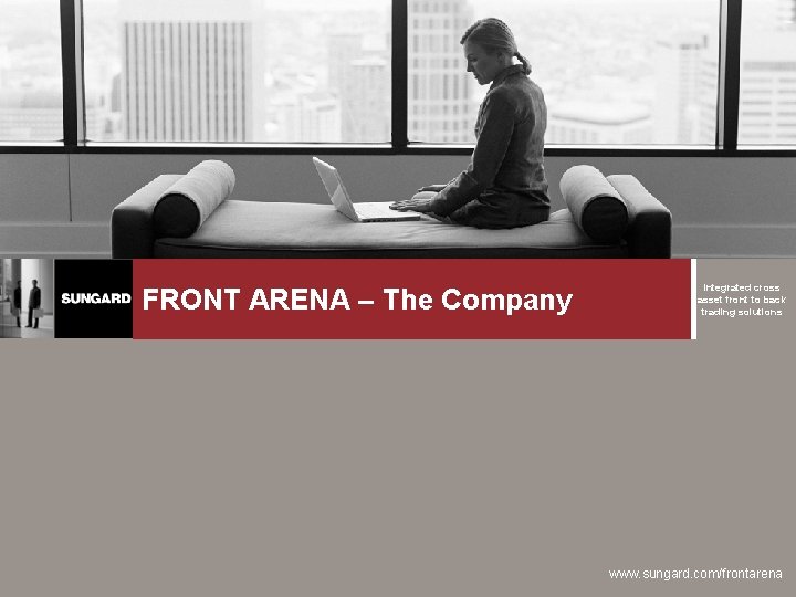 FRONT ARENA – The Company Integrated cross asset front to back trading solutions www.