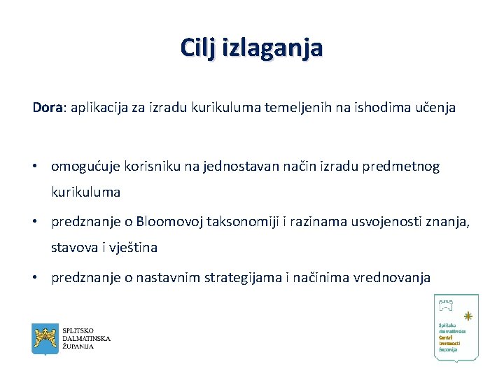 Cilj izlaganja Dora: aplikacija za izradu kurikuluma temeljenih na ishodima učenja • omogućuje korisniku