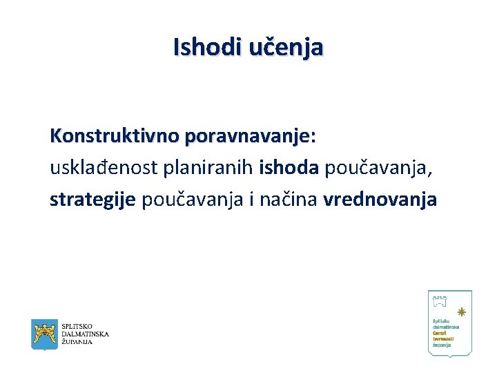 Ishodi učenja Konstruktivno poravnavanje: usklađenost planiranih ishoda poučavanja, strategije poučavanja i načina vrednovanja 