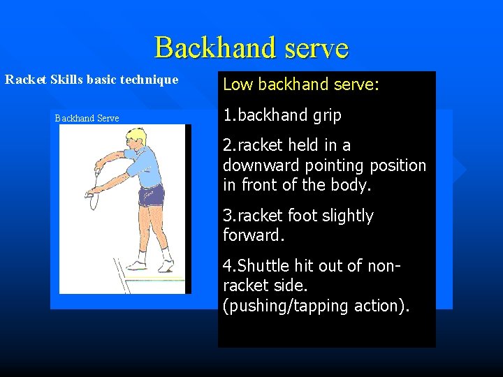 Backhand serve Racket Skills basic technique Backhand Serve Low backhand serve: 1. backhand grip