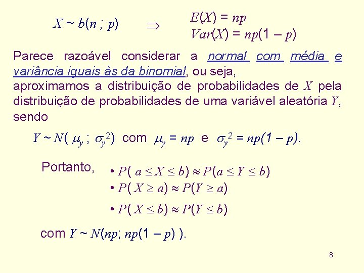 X ~ b(n ; p) E(X) = np Var(X) = np(1 – p) Parece