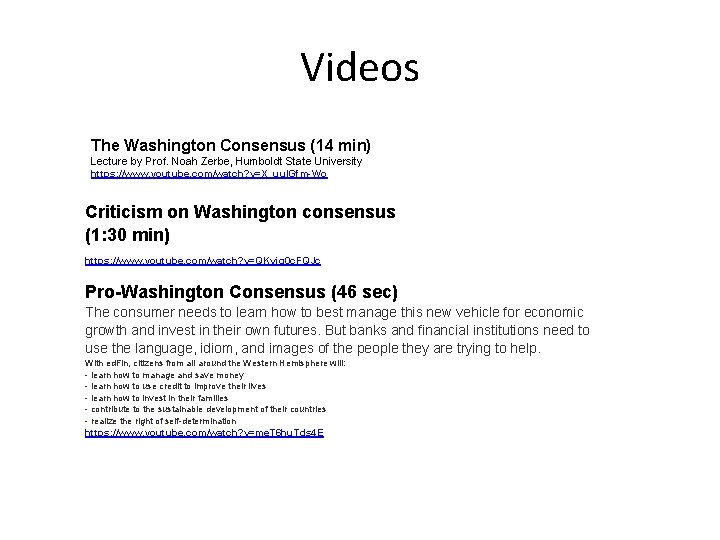 Videos The Washington Consensus (14 min) Lecture by Prof. Noah Zerbe, Humboldt State University
