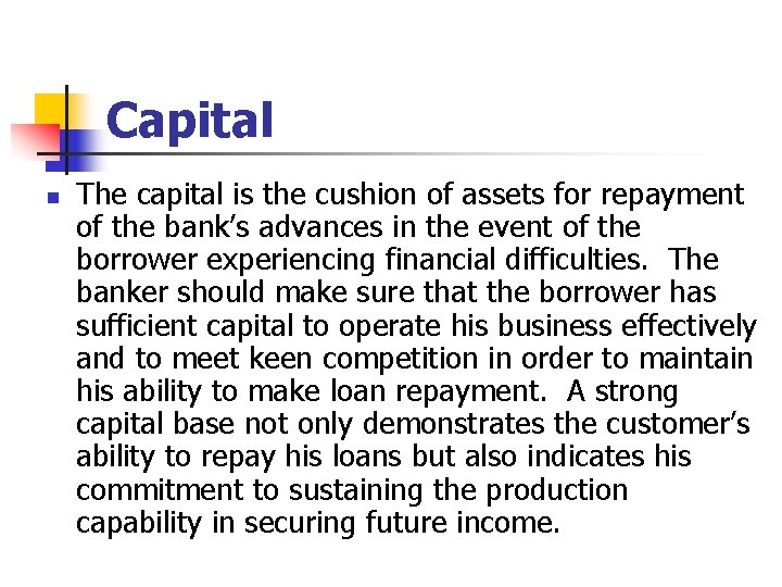 Capital n The capital is the cushion of assets for repayment of the bank’s