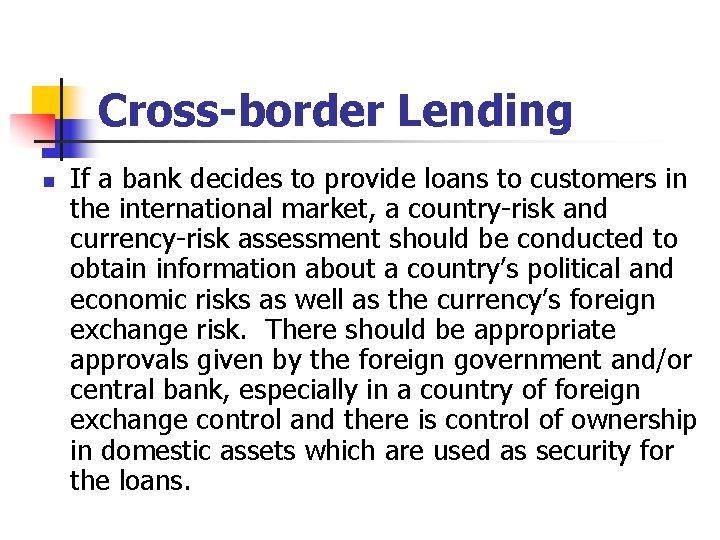 Cross-border Lending n If a bank decides to provide loans to customers in the