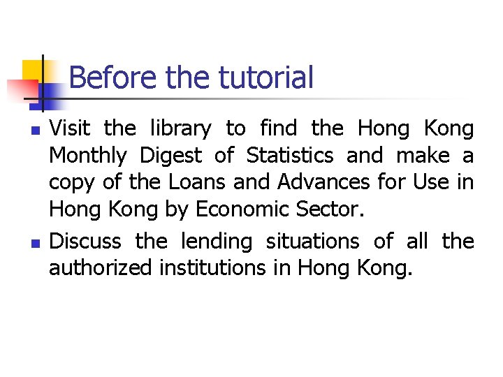 Before the tutorial n n Visit the library to find the Hong Kong Monthly