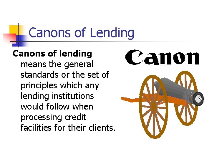 Canons of Lending Canons of lending means the general standards or the set of