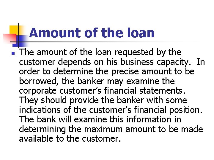 Amount of the loan n The amount of the loan requested by the customer
