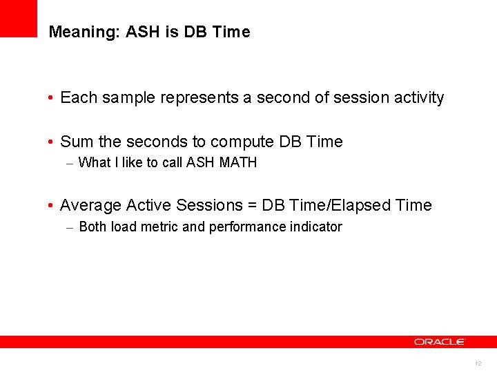 Meaning: ASH is DB Time • Each sample represents a second of session activity