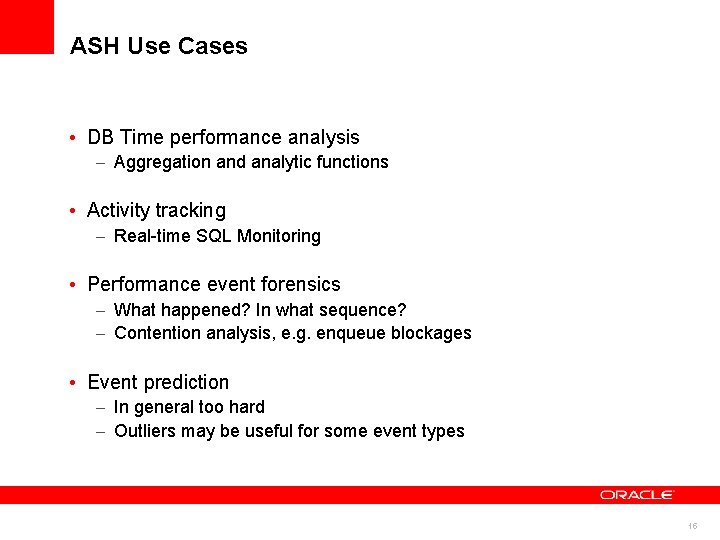 ASH Use Cases • DB Time performance analysis – Aggregation and analytic functions •