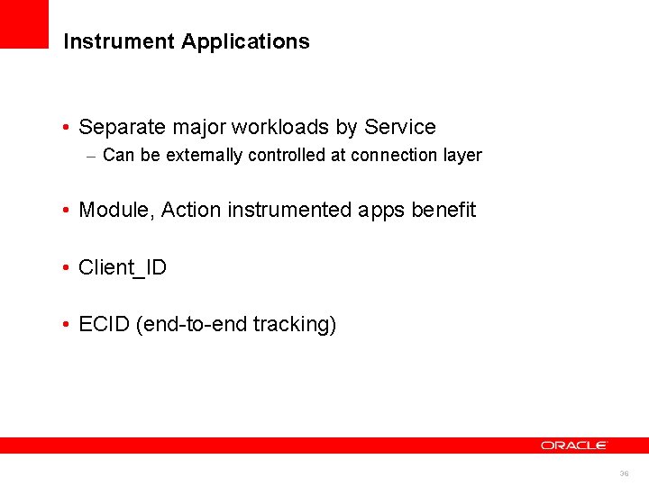 Instrument Applications • Separate major workloads by Service – Can be externally controlled at