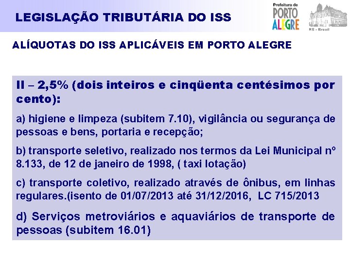 LEGISLAÇÃO TRIBUTÁRIA DO ISS ALÍQUOTAS DO ISS APLICÁVEIS EM PORTO ALEGRE II – 2,