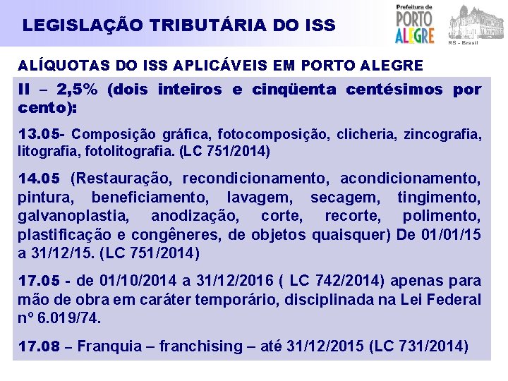 LEGISLAÇÃO TRIBUTÁRIA DO ISS ALÍQUOTAS DO ISS APLICÁVEIS EM PORTO ALEGRE II – 2,