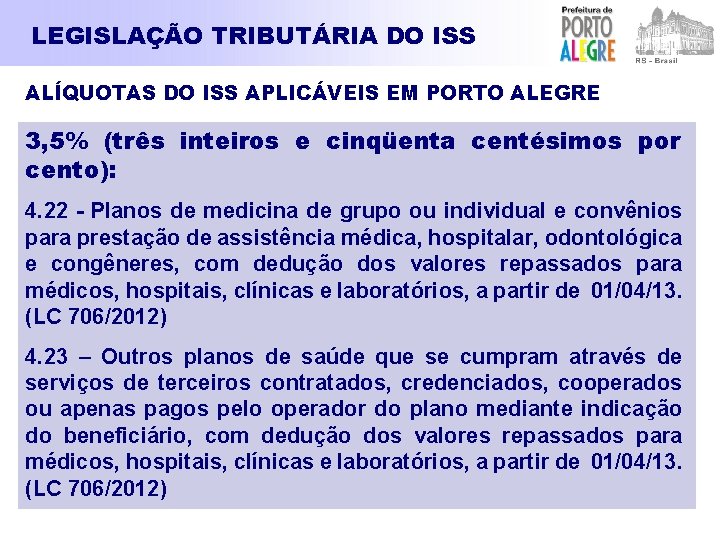 LEGISLAÇÃO TRIBUTÁRIA DO ISS ALÍQUOTAS DO ISS APLICÁVEIS EM PORTO ALEGRE 3, 5% (três