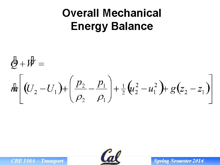 Overall Mechanical Energy Balance CBE 150 A – Transport Spring Semester 2014 