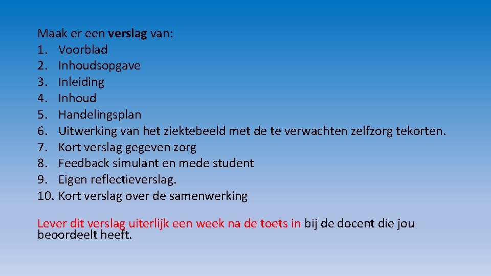 Maak er een verslag van: 1. Voorblad 2. Inhoudsopgave 3. Inleiding 4. Inhoud 5.