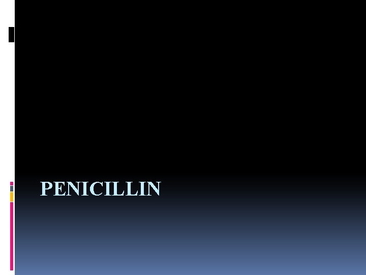 PENICILLIN 