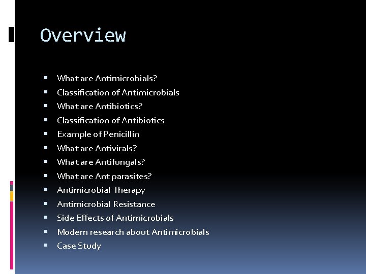 Overview What are Antimicrobials? Classification of Antimicrobials What are Antibiotics? Classification of Antibiotics Example