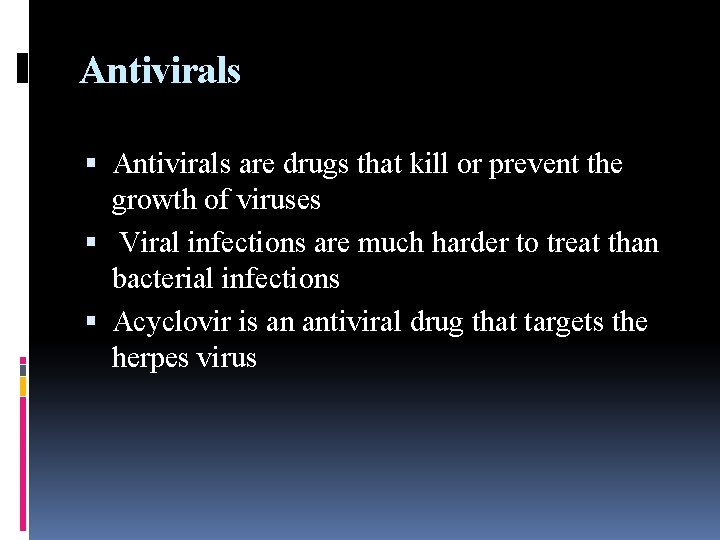 Antivirals are drugs that kill or prevent the growth of viruses Viral infections are