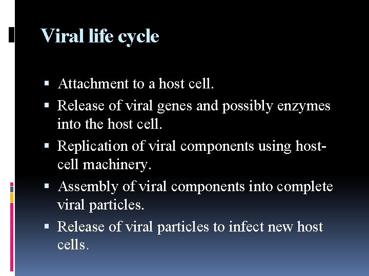 Viral life cycle Attachment to a host cell. Release of viral genes and possibly