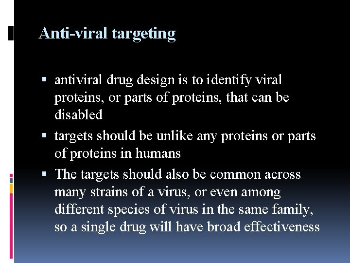 Anti-viral targeting antiviral drug design is to identify viral proteins, or parts of proteins,