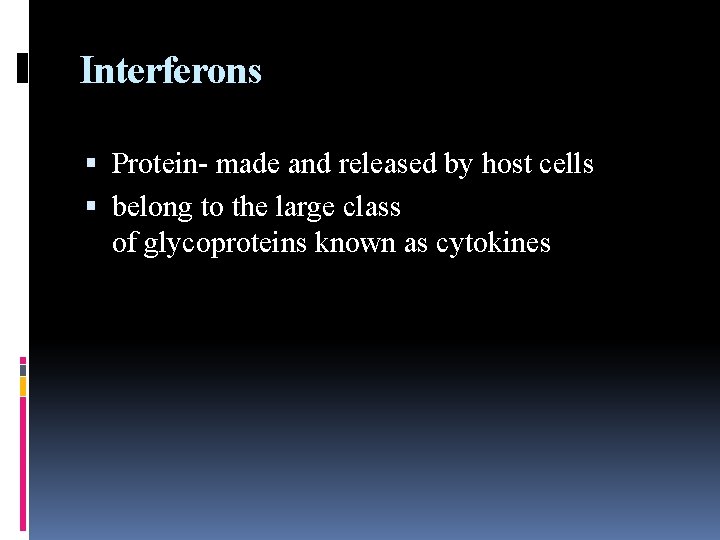 Interferons Protein- made and released by host cells belong to the large class of