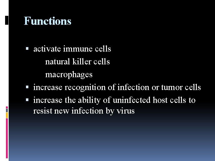 Functions activate immune cells natural killer cells macrophages increase recognition of infection or tumor