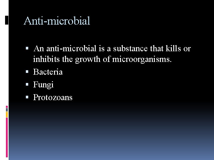 Anti-microbial An anti-microbial is a substance that kills or inhibits the growth of microorganisms.