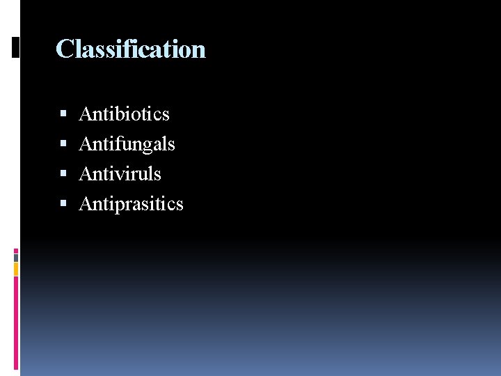 Classification Antibiotics Antifungals Antiviruls Antiprasitics 